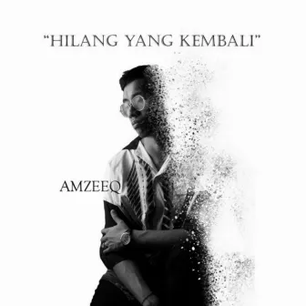 Hilang Yang Kembali by Amzeeq