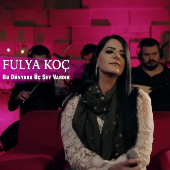 Bu Dünyada Üç Şey Vardır by Fulya Koç