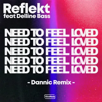 Need To Feel Loved (Dannic Remix) by Reflekt