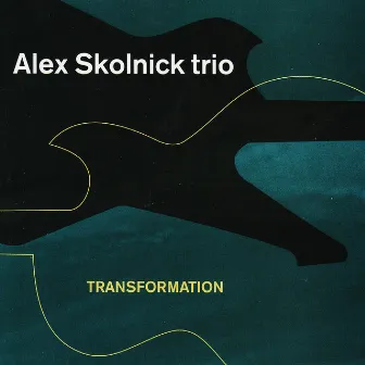 Transformation by Alex Skolnick Trio