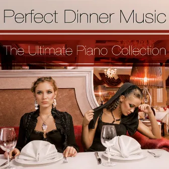 The Ultimate Dinner Music Piano Collection by Unknown Artist