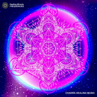 Chakra Frequencies Healing by Healing Miracle Frequencies