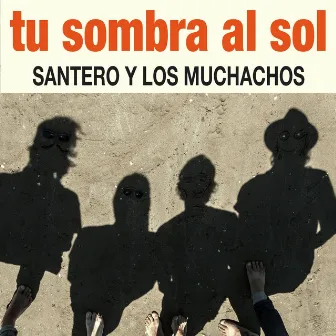 Tu sombra al sol by Santero y Los Muchachos