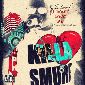 U Don't Luv Me by Killa Smurf