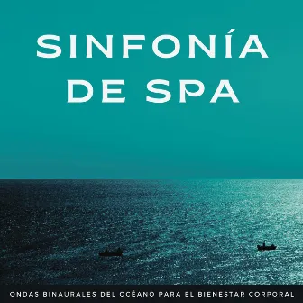 Sinfonía De Spa: Ondas Binaurales Del Océano Para El Bienestar Corporal by Reino de Música de Spa