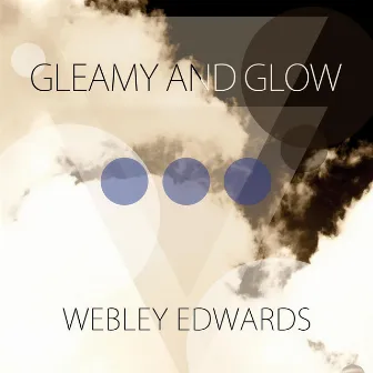 Gleamy and Glow by Webley Edwards