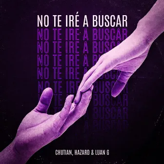 NO TE IRÉ A BUSCAR by Chutian