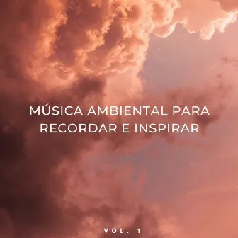 Música Ambiental Para Recordar E Inspirar Vol. 1 by Mente de paz