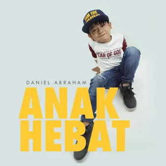 Anak Hebat by Daniel Abraham