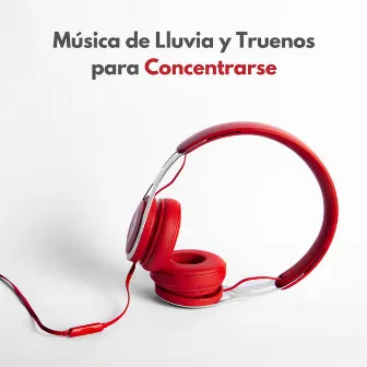 Música De Lluvia Y Truenos Para Concentrarse by Cámara de enfoque