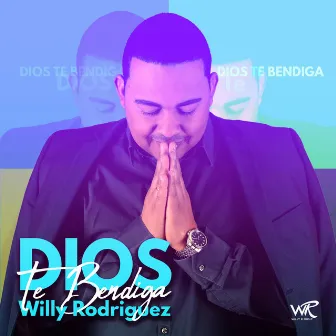 Dios Te Bendiga by Willy Rodriguez