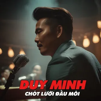 Chót Lưỡi Đầu Môi by 