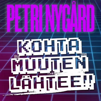 Kohta muuten lähtee by Petri Nygård