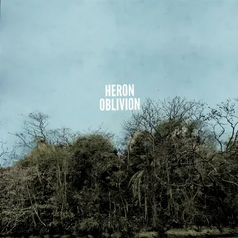 Heron Oblivion by Heron Oblivion