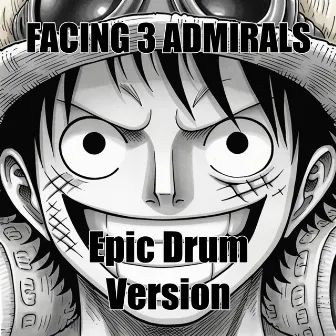 Facing 3 Admirals - Epic Drum Version (from One Piece) by Pandora Heaven