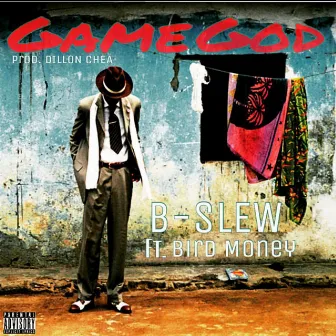 Game God by B-Slew of Lonely TearDrops