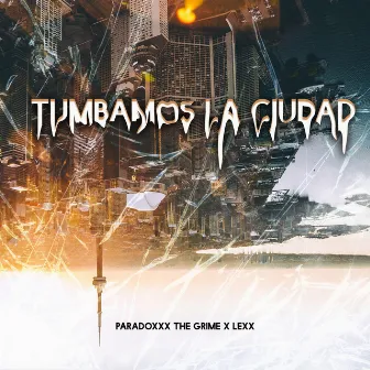 Tumbamos la ciudad by Paradoxx