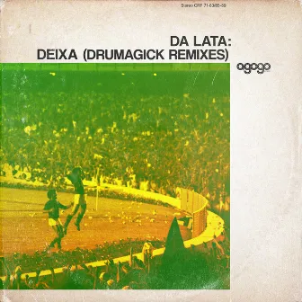 Deixa (Drumagick Remixes) by Da Lata