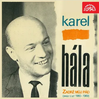 Zadrž Můj Pád (Singly Z Let 1960-1969) by Karel Hála