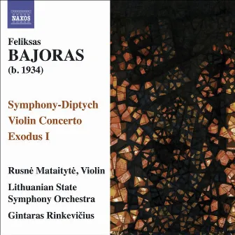 Bajoras, F.: Symphony-Diptych / Violin Concerto / Exodus I by Feliksas Bajoras