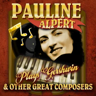 Plays Gershwin & Other Great Composers by Pauline Alpert