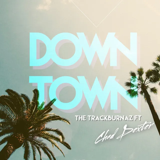 Downtown (feat. Chad Dexter)