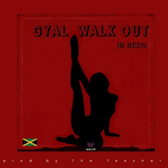 Gyal Walk Out by Jr. Reds