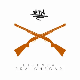 Licença pra Chegar by Nativa