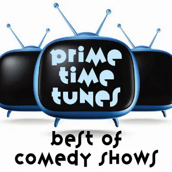 Prime Time Tunes: Best Of Comedy shows by The Remotes