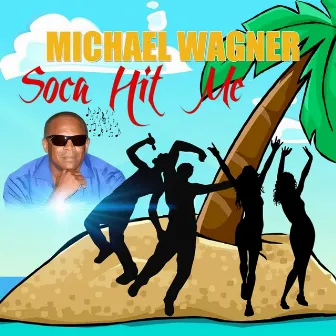 Soca Hit Me by Michael Wagner