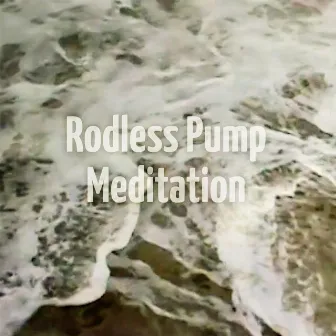 Rodless Pump Meditation (2024 Remix) by Liquid Terrain