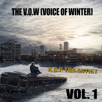 The V.O.W (Voice of Winter), Vol. 1 by K.C.P. Tha Artist.