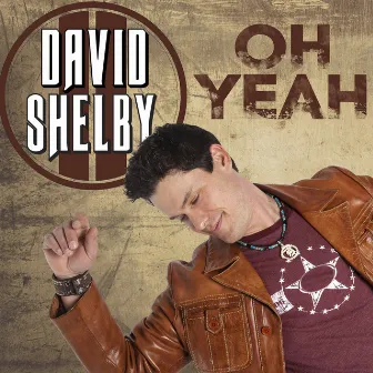 Oh Yeah by David Shelby