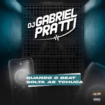 Quando solta o beat as tchuca by DJ GABRIEL PRATTI