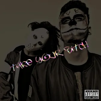 Take Your Bitch by Kris Leshaun