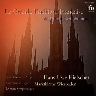 La grande tradition Française de l'orgue symphonique (Symphonische Orgel Martinskirche, Wiesbaden) by Hans Uwe Hielscher