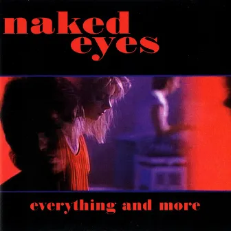 Everything and More by Naked Eyes