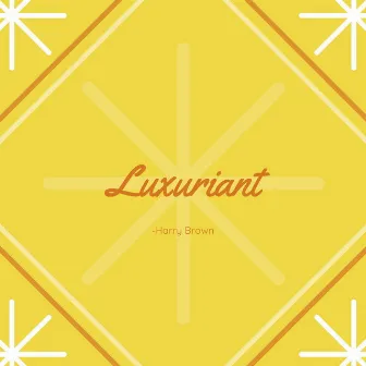 Luxuriant by Harry Brown