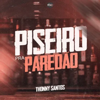 Piseiro pra Paredão by Thonny Santos