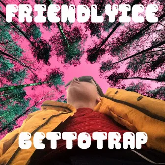 GETTOTRAP by FRIENDLYICE