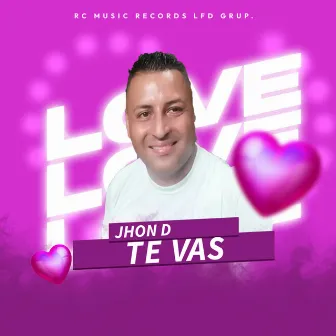 TE VAS by Jhon D