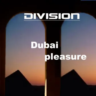 Dubai Pleasure by Division