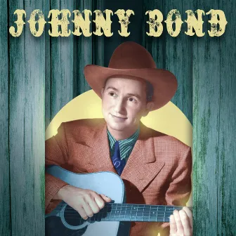 Here Comes... Johnny Bond! by Johnny Bond