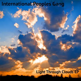 Light Through Clouds EP by International Peoples Gang