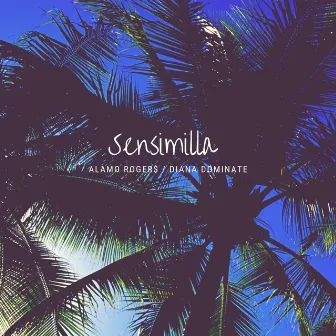 Sensimilla by Alamo Rogers