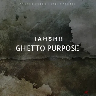 Ghetto Purpose by Jahshii