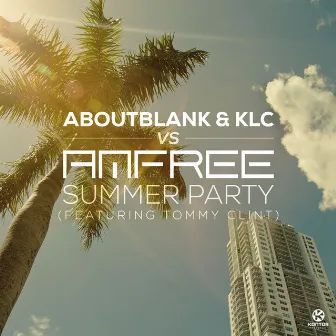 Summer Party (feat. Tommy Clint) [Aboutblank & KLC vs. Amfree] by Aboutblank & KLC