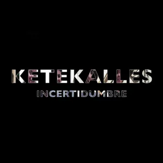 Incertidumbre by Ketekalles