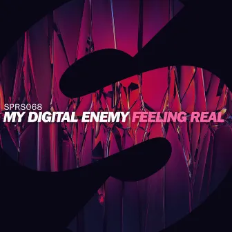 Feeling Real by My Digital Enemy