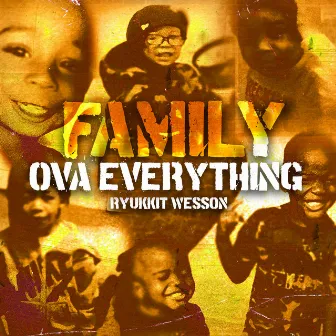 Family over Everything by RyUkkit Wesson